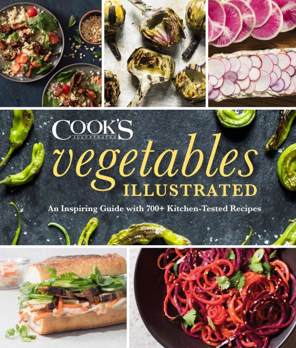 Vegetables Illustrated: An Inspiring Guide with 700+ Kitchen-Tested Recipes - by America s Test Kitchen Sale