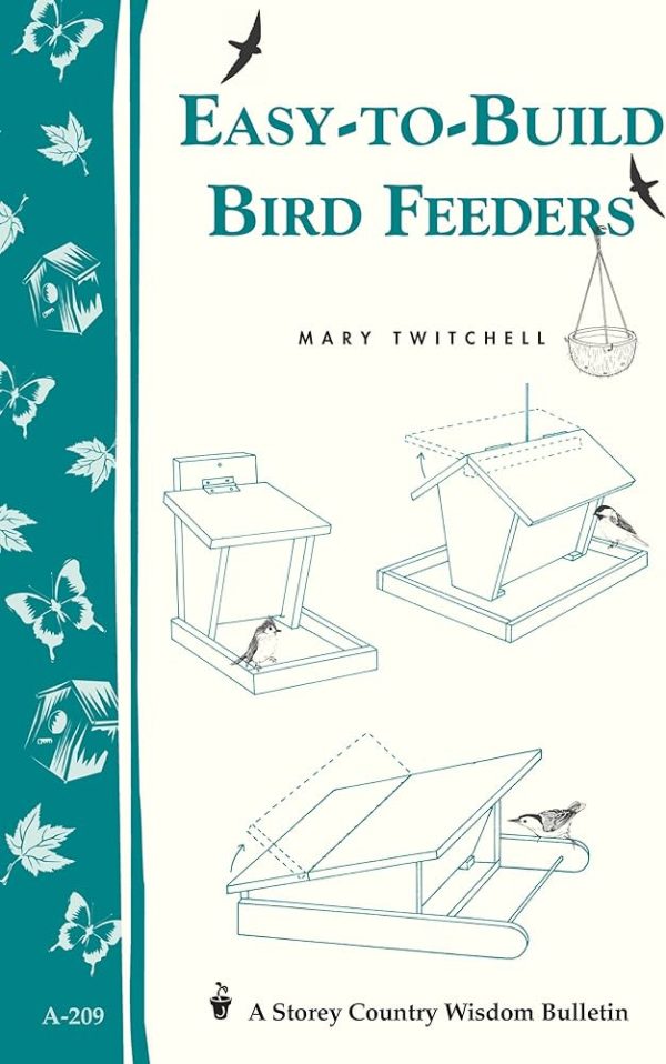 Storey s Country Wisdom Bulletin: Easy To Build Bird Feeders - by Mary Twitchell Supply