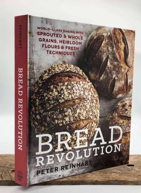 Bread Revolution: World-Class Baking with Sprouted and Whole Grains, Heirloom Flours, and Fresh Techniques - by Peter Reinhart Online Sale