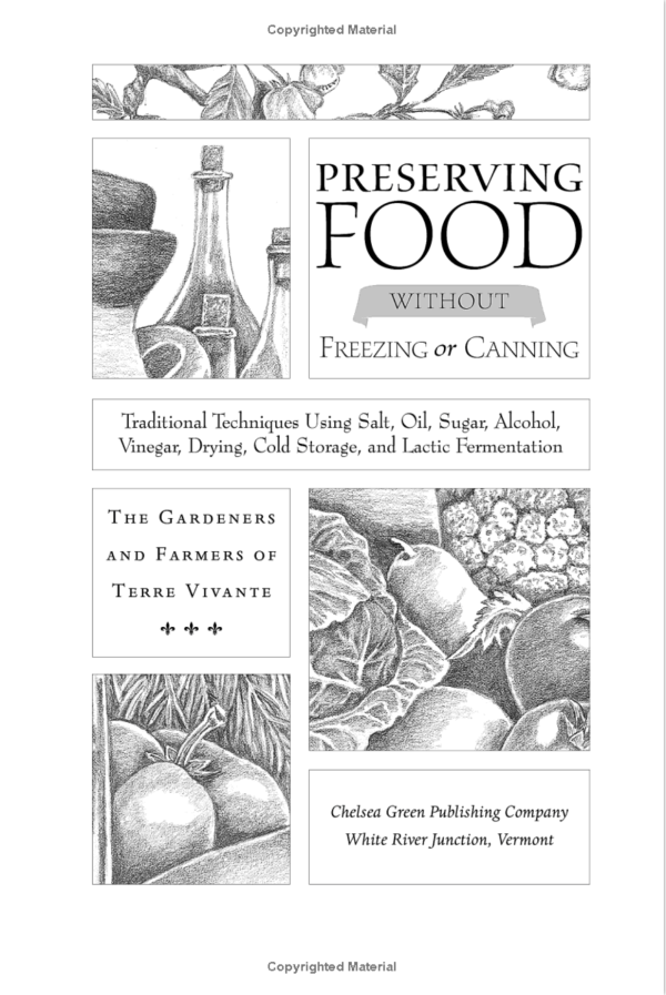 Preserving Food without Freezing or Canning: Traditional Techniques Using Salt, Oil, Sugar, Alcohol, Vinegar, Drying, Cold Storage, and Lactic Fermentation - by The Gardeners and Farmers of Centre Terre Vivante on Sale