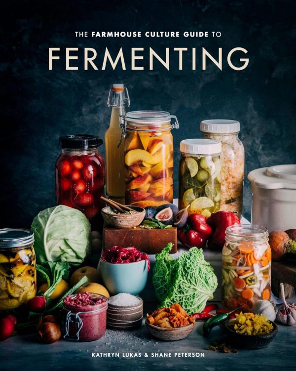 Farmhouse Culture Guide to Fermenting - by Kathryn Lukas and Shane Peterson Online Sale