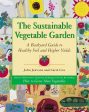 The Sustainable Vegetable Garden: A Backyard Guide to Healthy Soil and Higher Yields - by John Jeavons and Carol Cox For Cheap